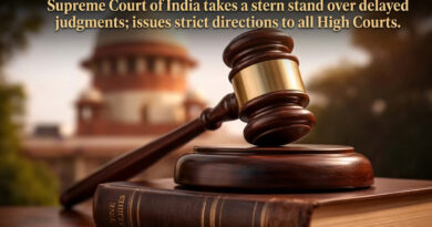 Supreme Court of India takes a stern stand over delayed judgments; issues strict directions to all High Courts.