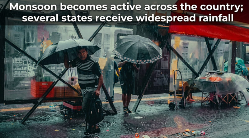 Monsoon becomes active across the country; several states receive widespread rainfall. 🌧️☔🌿🇮🇳
