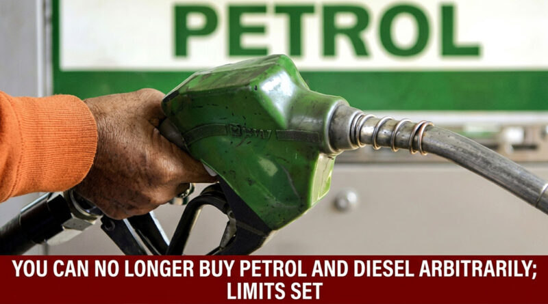 You can no longer buy petrol and diesel arbitrarily; limits set