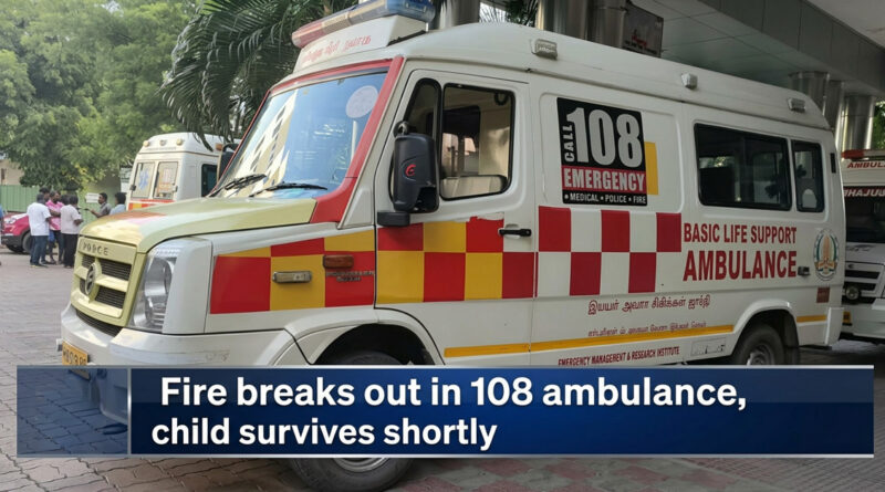 Fire breaks out in 108 ambulance, child survives shortly