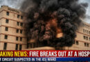Fire breaks out at a hospital; short circuit suspected in the ICU ward. 🔥🏥⚠️