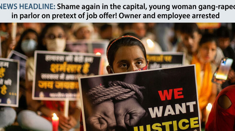 Shame again in the capital, young woman gang-raped in parlor on pretext of job offer! Owner and employee arrested