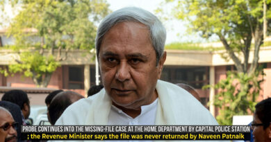 Probe continues into the missing-file case at the Home Department by Capital Police Station; the Revenue Minister says the file was never returned by Naveen Patnaik.