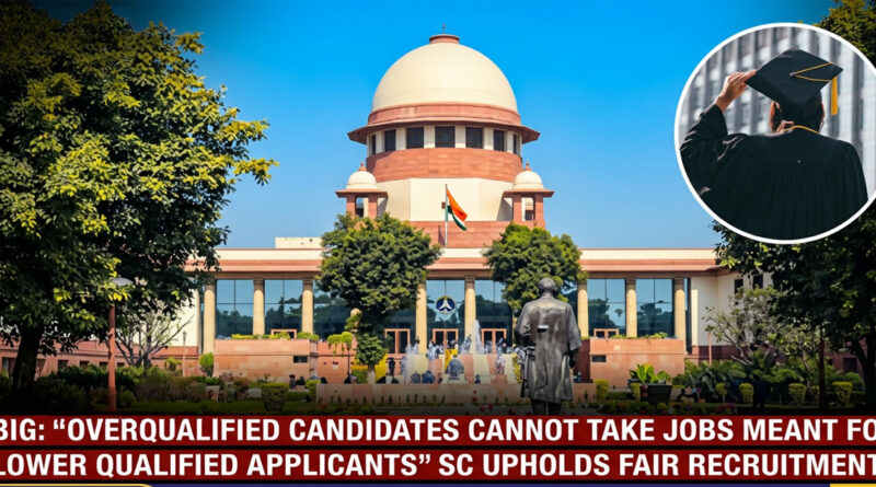 “Overqualified candidates cannot apply for jobs meant for lower qualification levels.