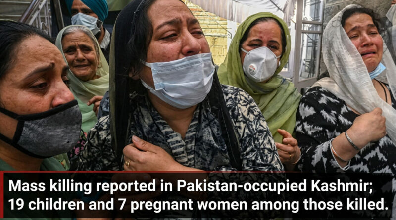 Mass killing reported in Pakistan-occupied Kashmir; 19 children and 7 pregnant women among those killed. ⚠️🕯️💔