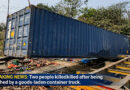 Two people killed after being crushed by a goods-laden container truck.